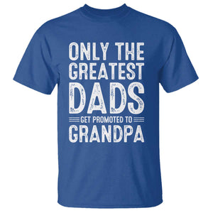 Greatest Dads Get Promoted To Grandpa T Shirt
