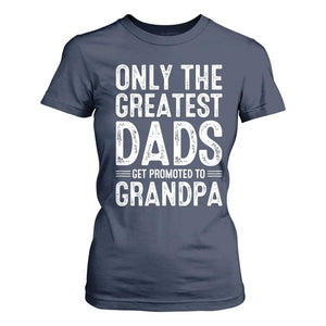 Greatest Dads Get Promoted To Grandpa T Shirt For Women