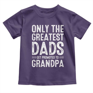 Greatest Dads Get Promoted To Grandpa Toddler T Shirt