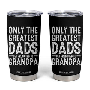 Greatest Dads Get Promoted To Grandpa Tumbler Cup