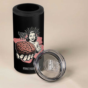 Sarcastic Vintage 4 in 1 Can Cooler Tumbler Funny Retro 50s Use Your Brain Aesthetic TS10 Print Your Wear