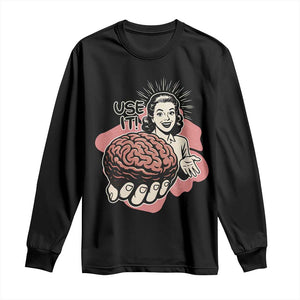 Sarcastic Vintage Long Sleeve Shirt Funny Retro 50s Use Your Brain Aesthetic TS10 Black Print Your Wear