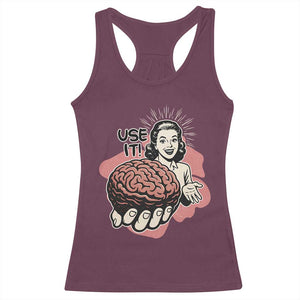 Sarcastic Vintage Racerback Tank Top Funny Retro 50s Use Your Brain Aesthetic TS10 Maroon Print Your Wear