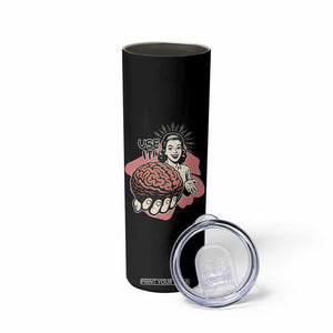 Sarcastic Vintage Skinny Tumbler Funny Retro 50s Use Your Brain Aesthetic TS10 Print Your Wear