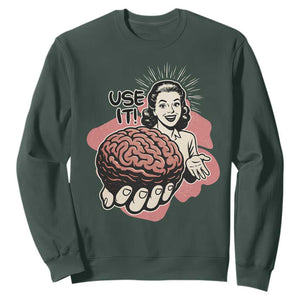 Sarcastic Vintage Sweatshirt Funny Retro 50s Use Your Brain Aesthetic TS10 Dark Forest Green Print Your Wear