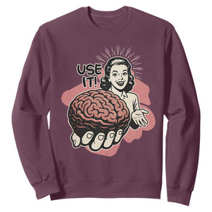 Sarcastic Vintage Sweatshirt Funny Retro 50s Use Your Brain Aesthetic TS10 Maroon Print Your Wear
