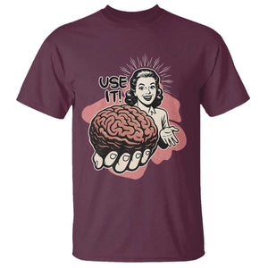 Sarcastic Vintage T Shirt Funny Retro 50s Use Your Brain Aesthetic TS10 Maroon Print Your Wear