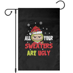 Funny Christmas Garden Flag All Your Sweaters Are Ugly Kawaii Grinchy Bubu TS10 Black Print Your Wear