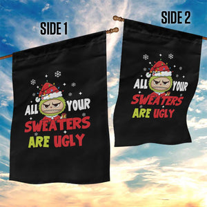 Funny Christmas Garden Flag All Your Sweaters Are Ugly Kawaii Grinchy Bubu TS10 Print Your Wear