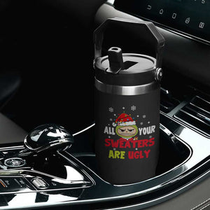 Funny Christmas Flip Straw Tumbler All Your Sweaters Are Ugly Kawaii Grinchy Bubu TS10 Print Your Wear