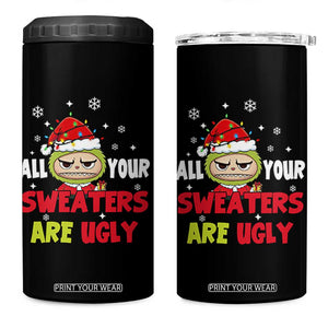 Funny Christmas 4 in 1 Can Cooler Tumbler All Your Sweaters Are Ugly Kawaii Grinchy Bubu TS10 One Size: 16 oz Black Print Your Wear