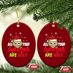 Funny Christmas Ceramic Ornament All Your Sweaters Are Ugly Kawaii Grinchy Bubu TS10 Print Your Wear