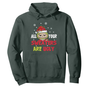 Funny Christmas Hoodie All Your Sweaters Are Ugly Kawaii Grinchy Bubu TS10 Dark Forest Green Print Your Wear