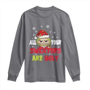 Funny Christmas Long Sleeve Shirt All Your Sweaters Are Ugly Kawaii Grinchy Bubu TS10 Charcoal Print Your Wear