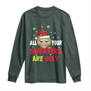 Funny Christmas Long Sleeve Shirt All Your Sweaters Are Ugly Kawaii Grinchy Bubu TS10 Dark Forest Green Print Your Wear