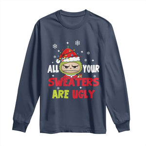 Funny Christmas Long Sleeve Shirt All Your Sweaters Are Ugly Kawaii Grinchy Bubu TS10 Navy Print Your Wear