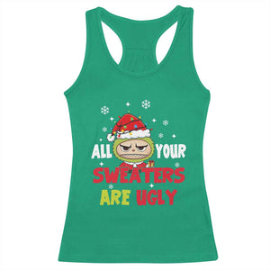 Funny Christmas Racerback Tank Top All Your Sweaters Are Ugly Kawaii Grinchy Bubu TS10 Irish Green Print Your Wear