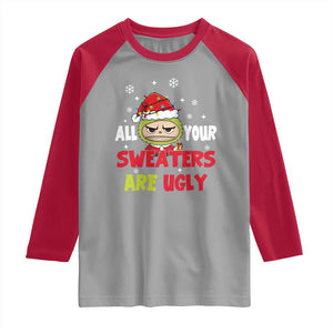 Funny Christmas Raglan Shirt All Your Sweaters Are Ugly Kawaii Grinchy Bubu TS10 Sport Gray Red Print Your Wear