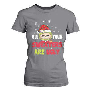 Funny Christmas T Shirt For Women All Your Sweaters Are Ugly Kawaii Grinchy Bubu TS10 Charcoal Print Your Wear