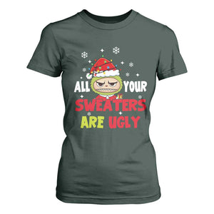 Funny Christmas T Shirt For Women All Your Sweaters Are Ugly Kawaii Grinchy Bubu TS10 Dark Forest Green Print Your Wear