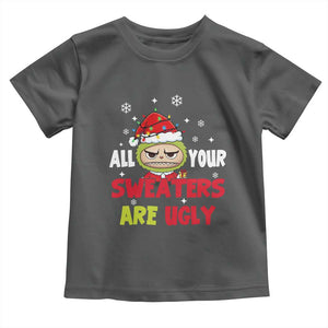 Funny Christmas Toddler T Shirt All Your Sweaters Are Ugly Kawaii Grinchy Bubu TS10 Dark Heather Print Your Wear