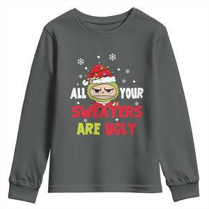 Funny Christmas Youth Sweatshirt All Your Sweaters Are Ugly Kawaii Grinchy Bubu TS10 Dark Heather Print Your Wear