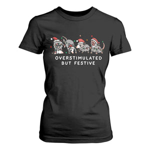 Overstimulated But Festive Possum Christmas T Shirt For Women Funny Opossum Xmas Meme TS10 Black Print Your Wear