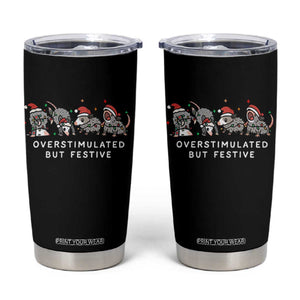 Overstimulated But Festive Possum Christmas Tumbler Cup Funny Opossum Xmas Meme TS10 Black Print Your Wear