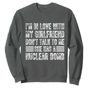 I'm In Love With My Girlfriend Sweatshirt Don't Talk to Me TS10 Dark Heather Print Your Wear