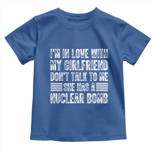 I'm In Love With My Girlfriend Toddler T Shirt Don't Talk to Me TS10 Royal Blue Print Your Wear