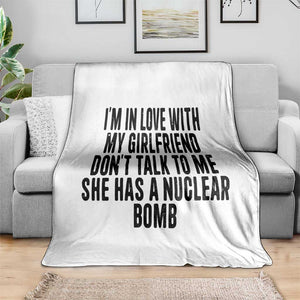 I'm In Love With My Girlfriend Don't Talk To Me Throw Blanket Funny Relationship Boyfriend Gifts TS10 Print Your Wear