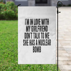 I'm In Love With My Girlfriend Don't Talk To Me Garden Flag Funny Relationship Boyfriend Gifts TS10 Print Your Wear