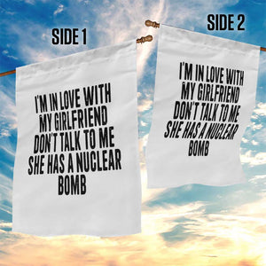 I'm In Love With My Girlfriend Don't Talk To Me Garden Flag Funny Relationship Boyfriend Gifts TS10 Print Your Wear