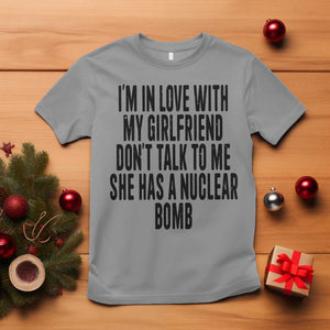 I'm In Love With My Girlfriend Don't Talk To Me T Shirt Funny Relationship Boyfriend Gifts TS10 Sport Gray Print Your Wear