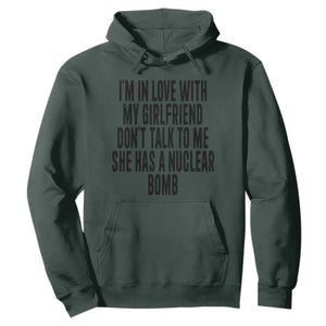 I'm In Love With My Girlfriend Don't Talk To Me Hoodie Funny Relationship Boyfriend Gifts TS10 Dark Forest Green Print Your Wear
