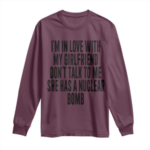 I'm In Love With My Girlfriend Don't Talk To Me Long Sleeve Shirt Funny Relationship Boyfriend Gifts TS10 Maroon Print Your Wear