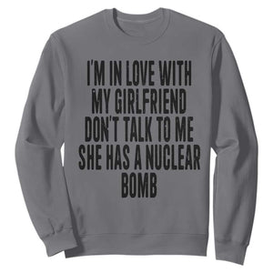 I'm In Love With My Girlfriend Don't Talk To Me Sweatshirt Funny Relationship Boyfriend Gifts TS10 Charcoal Print Your Wear