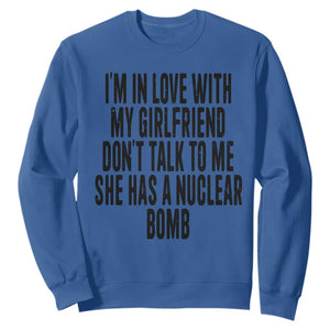 I'm In Love With My Girlfriend Don't Talk To Me Sweatshirt Funny Relationship Boyfriend Gifts TS10 Royal Blue Print Your Wear