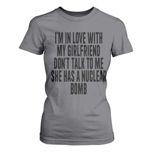 I'm In Love With My Girlfriend Don't Talk To Me T Shirt For Women Funny Relationship Boyfriend Gifts TS10 Charcoal Print Your Wear