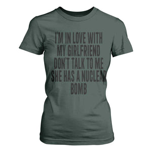 I'm In Love With My Girlfriend Don't Talk To Me T Shirt For Women Funny Relationship Boyfriend Gifts TS10 Dark Forest Green Print Your Wear