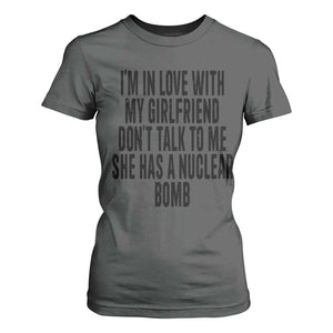 I'm In Love With My Girlfriend Don't Talk To Me T Shirt For Women Funny Relationship Boyfriend Gifts TS10 Dark Heather Print Your Wear