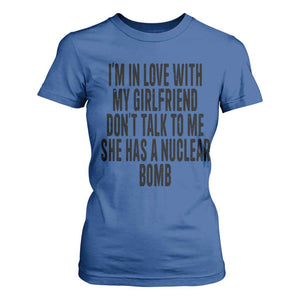I'm In Love With My Girlfriend Don't Talk To Me T Shirt For Women Funny Relationship Boyfriend Gifts - Print Your Wear