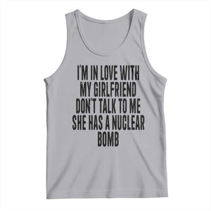 I'm In Love With My Girlfriend Don't Talk To Me Tank Top Funny Relationship Boyfriend Gifts TS10 Athletic Heather Print Your Wear