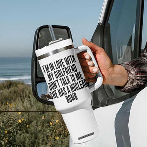 I'm In Love With My Girlfriend Don't Talk To Me Tumbler With Handle Funny Relationship Boyfriend Gifts TS10 Print Your Wear