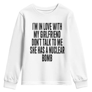 I'm In Love With My Girlfriend Don't Talk To Me Youth Sweatshirt Funny Relationship Boyfriend Gifts TS10 White Print Your Wear
