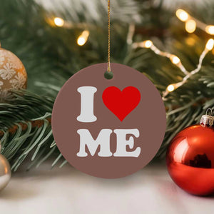 I Love Me Ceramic Ornament Funny Self Love Heart Positive Vibes TS10 1pc Mocha Print Your Wear
