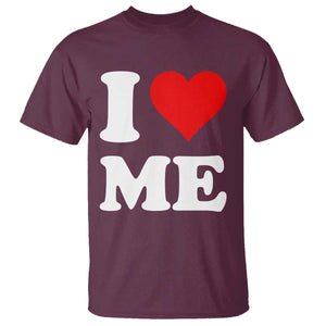 I Love Me T Shirt Funny Self Love Heart Positive Vibes TS10 Maroon Print Your Wear
