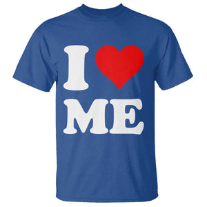 I Love Me T Shirt Funny Self Love Heart Positive Vibes TS10 Royal Blue Print Your Wear