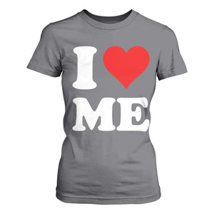 I Love Me T Shirt For Women Funny Self Love Heart Positive Vibes TS10 Charcoal Print Your Wear