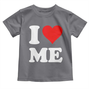 I Love Me Toddler T Shirt Funny Self Love Heart Positive Vibes TS10 Charcoal Print Your Wear